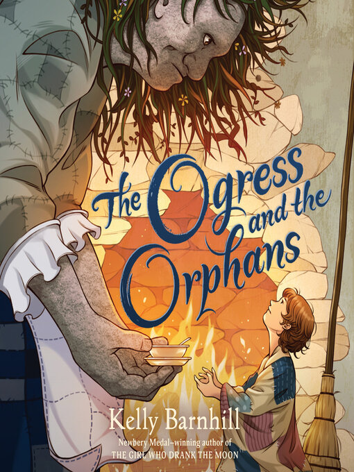 Title details for The Ogress and the Orphans by Kelly Barnhill - Available